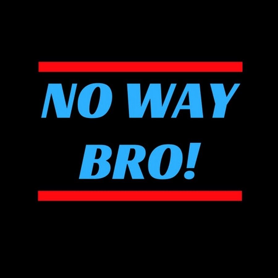 No Way Bro! YouTube