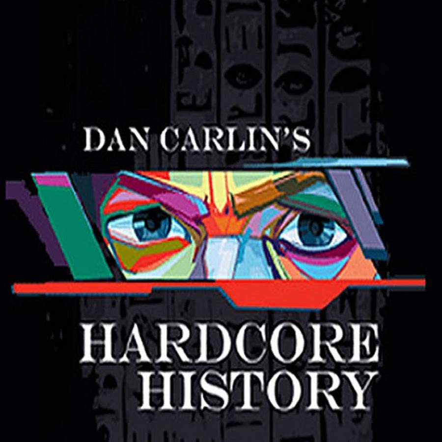 Hardcore History Podcast by Dan Carlin YouTube