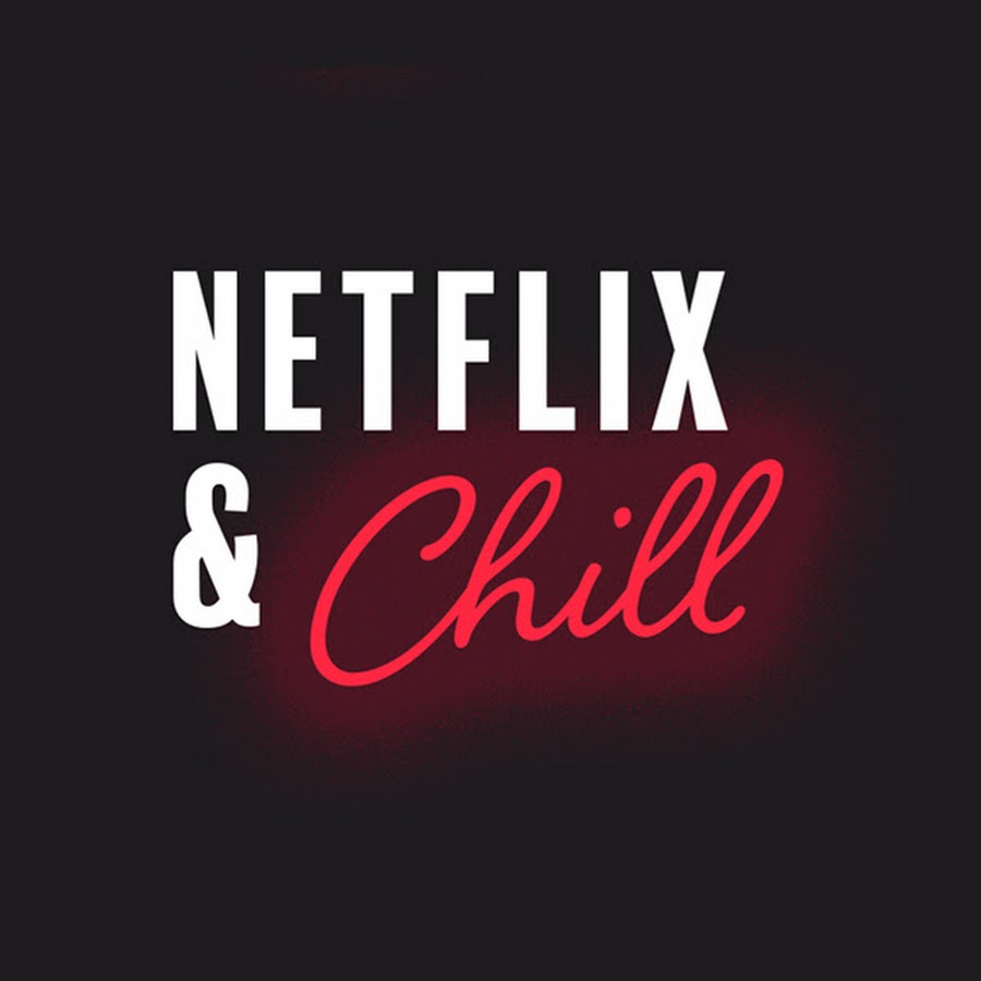 Netflix and Chill 