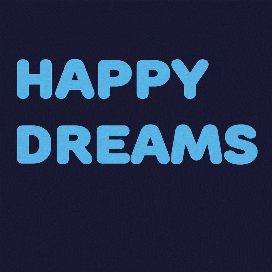 Happy Dreams YouTube