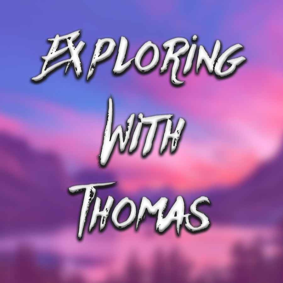 Exploring With Thomas - YouTube