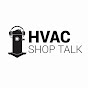 HVAC Shop Talk