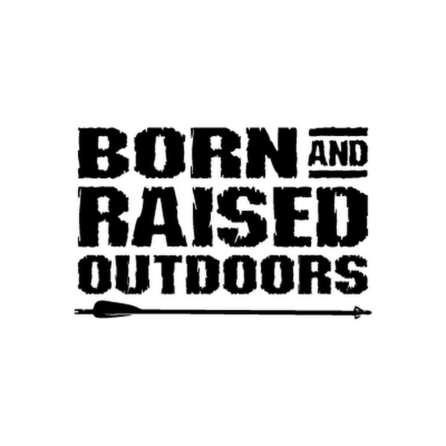 Born and Raised Outdoors YouTube