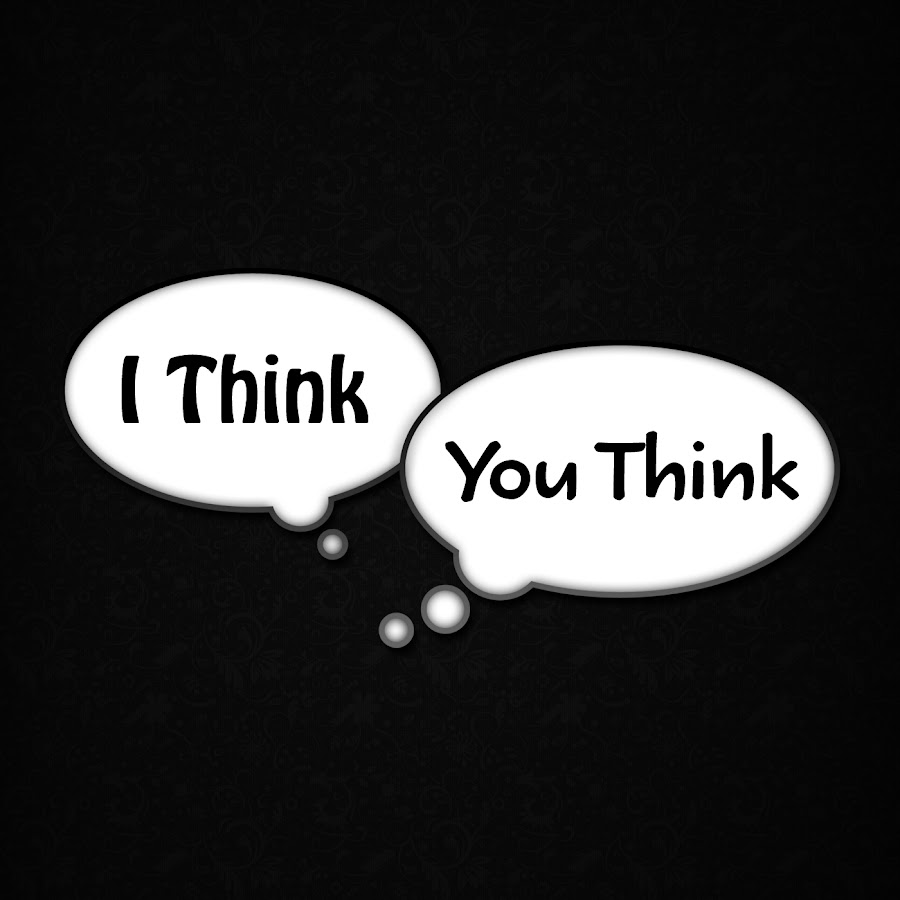 I think that is good idea. I think. Think картинка. Think надпись. I think of you.