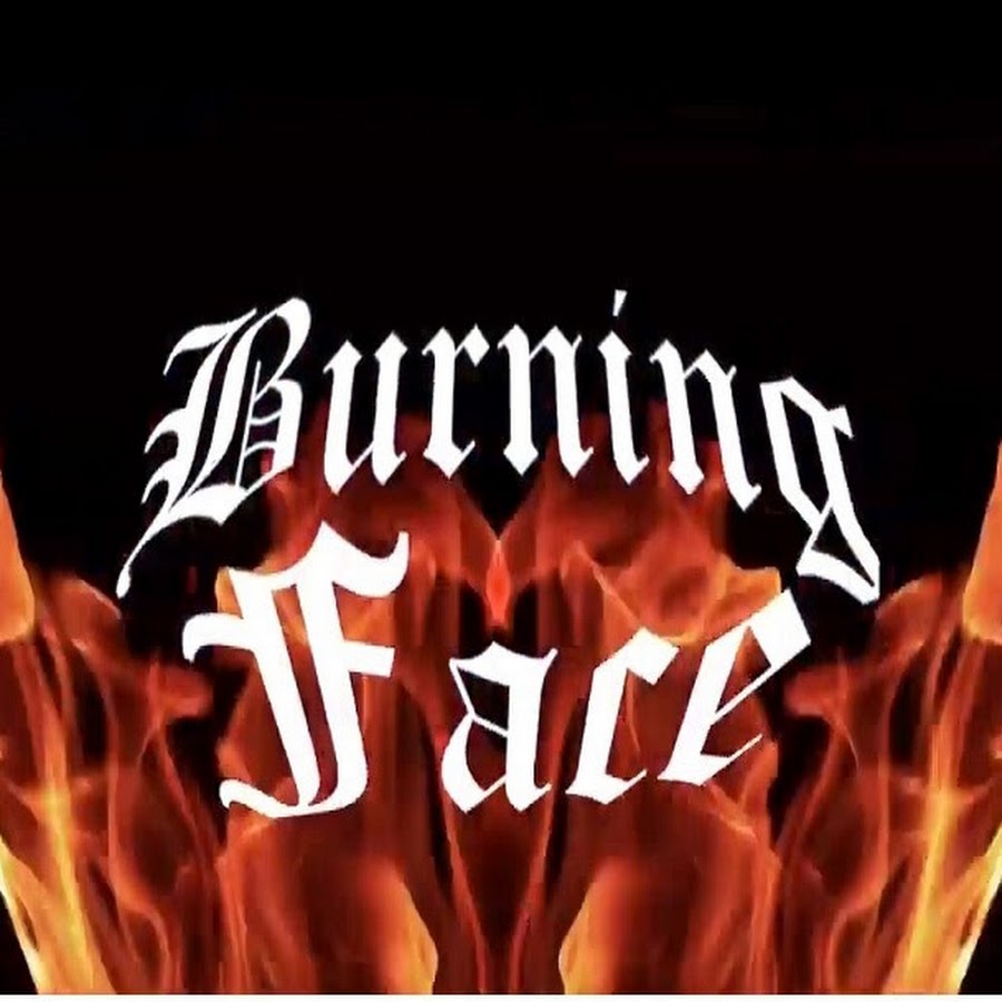 Burning Face Official YouTube