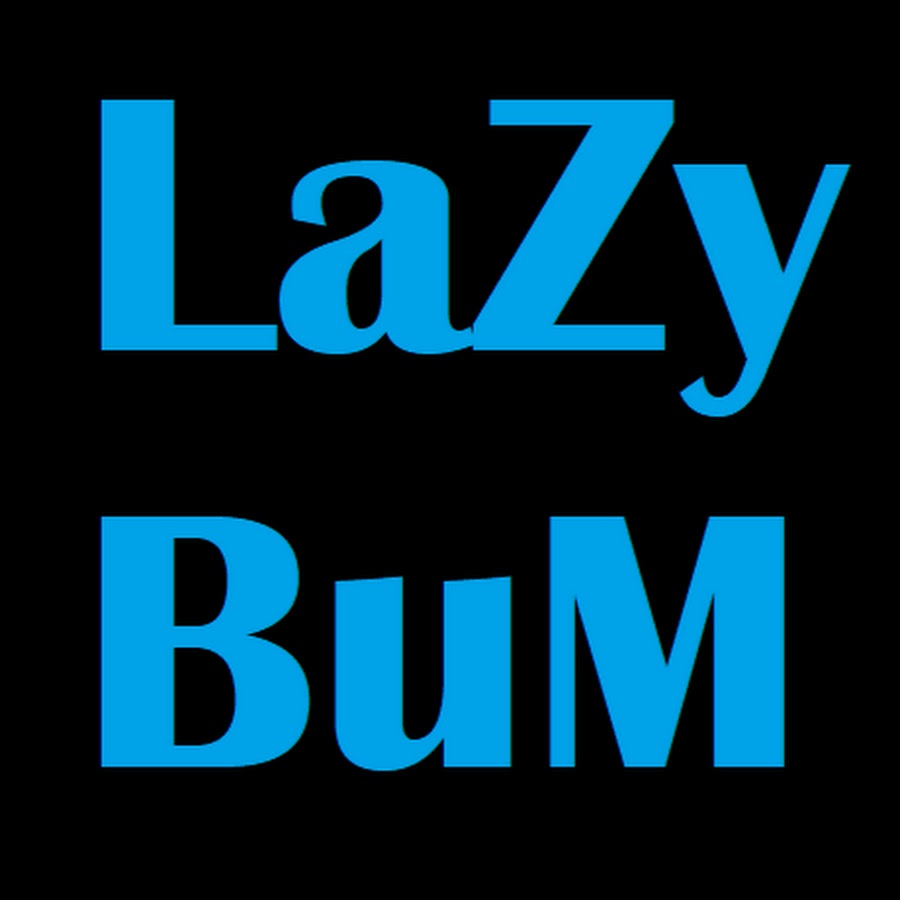 LaZy BuM.. YouTube