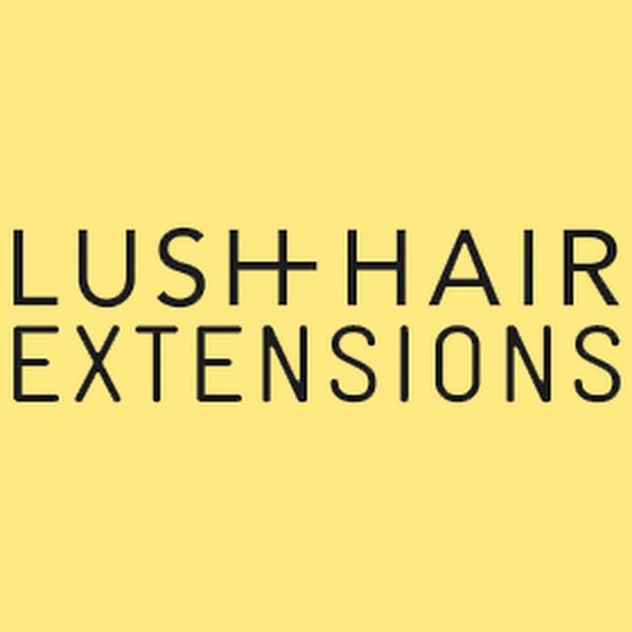 Lush Hair Extensions Ltd YouTube