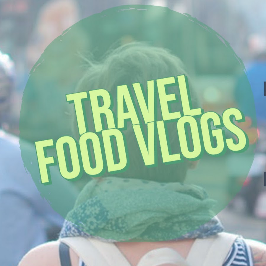 Travel Food Vlogs YouTube