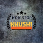 NON STOP KHUSHI