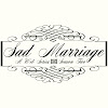 Sad Marriage