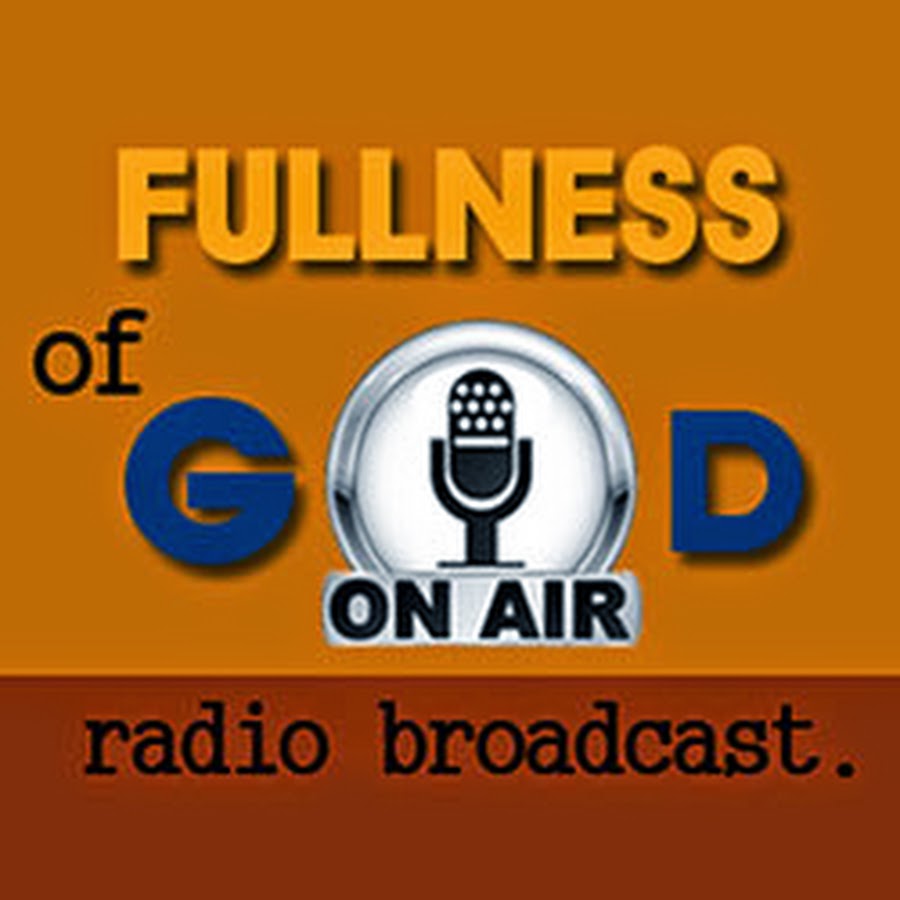 fullness of God radio broadcast - YouTube