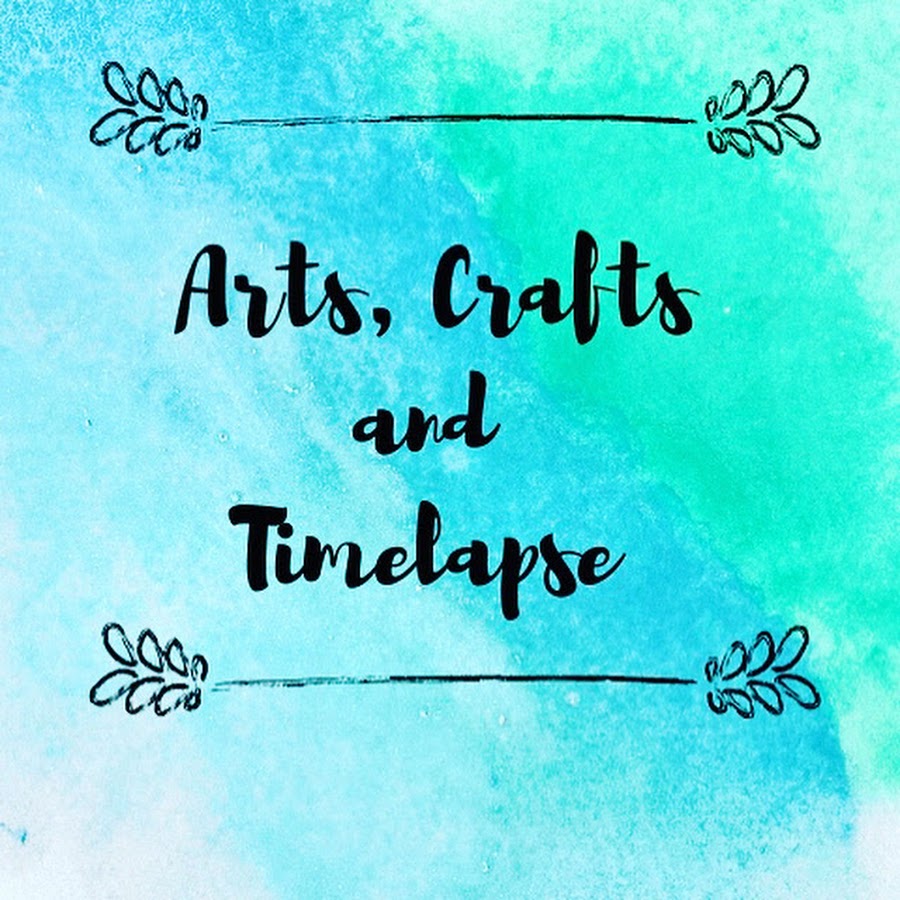 Arts, Crafts & Timelapse - YouTube
