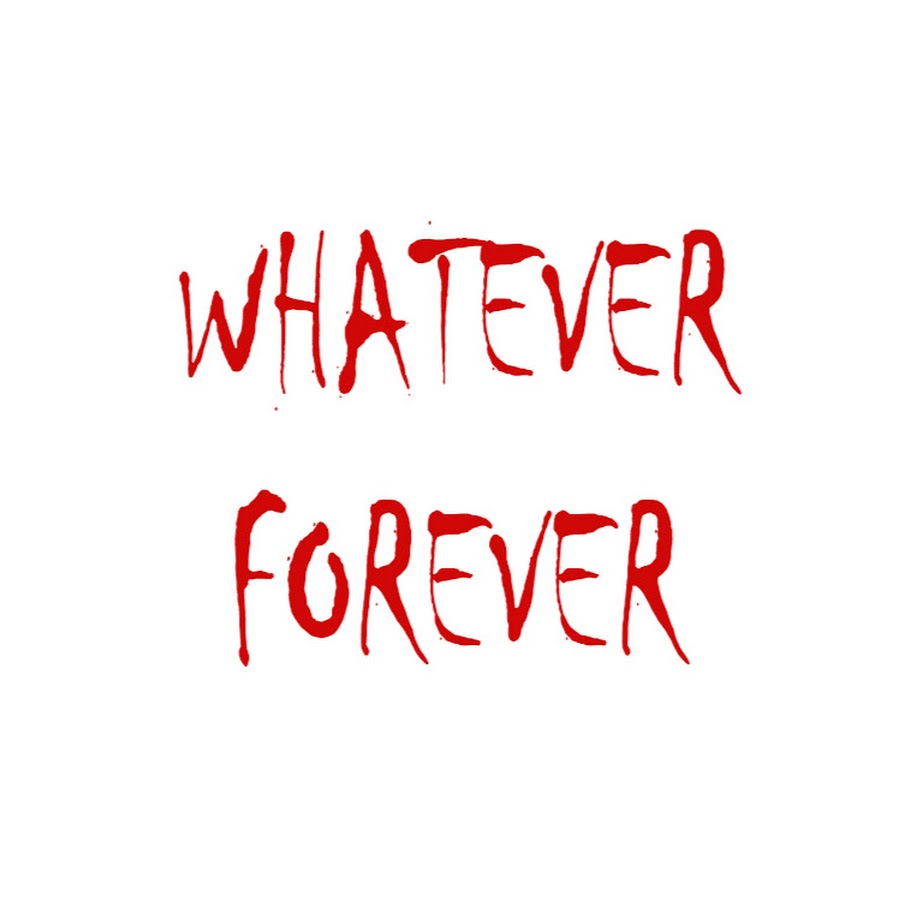 whatever forever YouTube