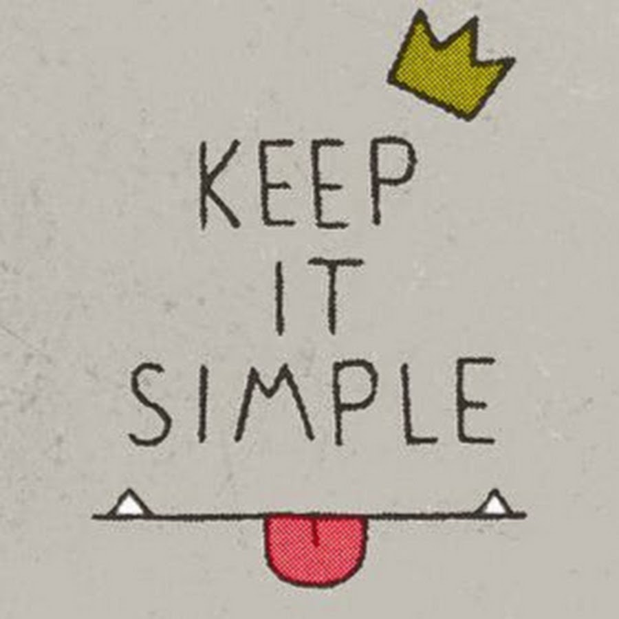 Do it simple. Keep it simple рисунок. Картинка с надписью keep it simple. Keep it simple эскиз. Keep it simple перевод.