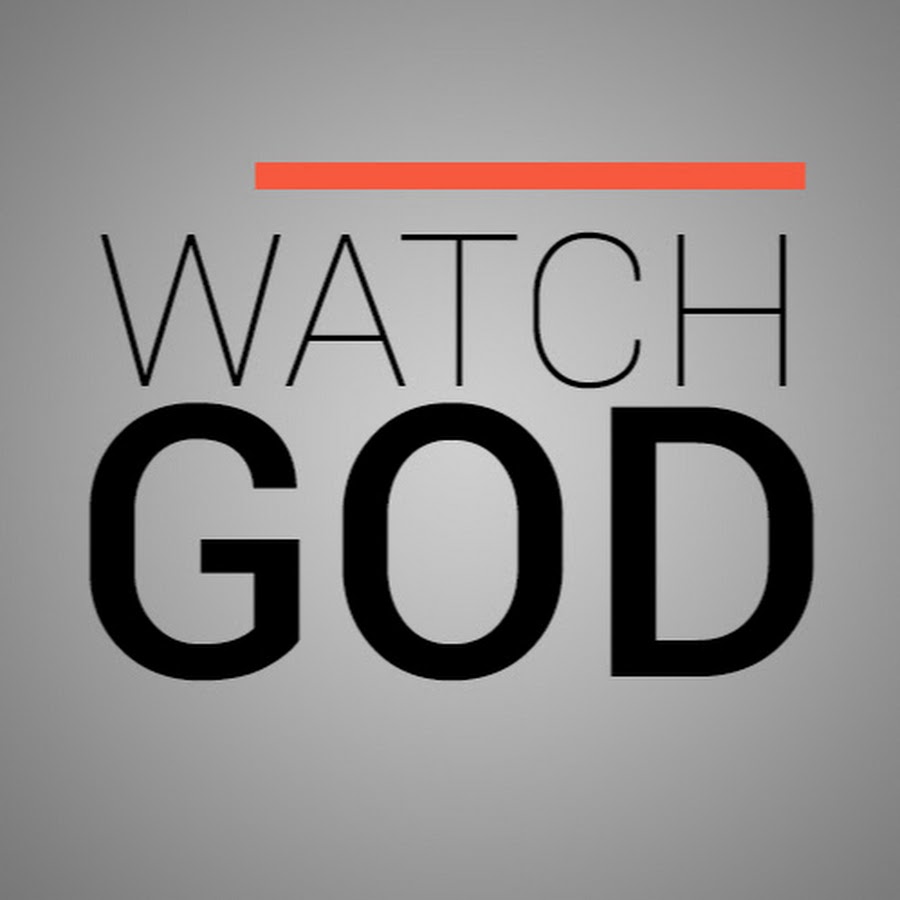Watch God - YouTube