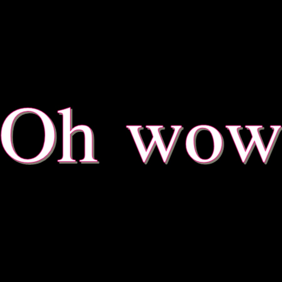 Oh wow - YouTube