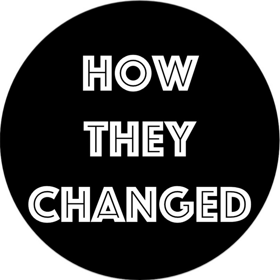 HOW THEY CHANGED YouTube