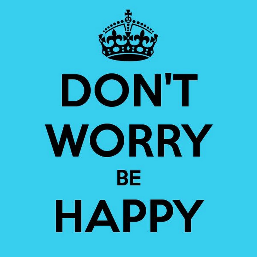 Dear don t worry. Высказывания про дождь. Don't worry be happy картинки. Don't worry be happy картинки. Don't worry картинка.