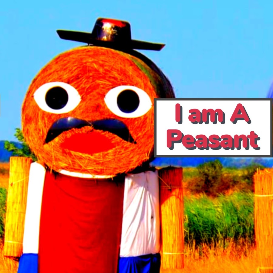 I am a peasant YouTube