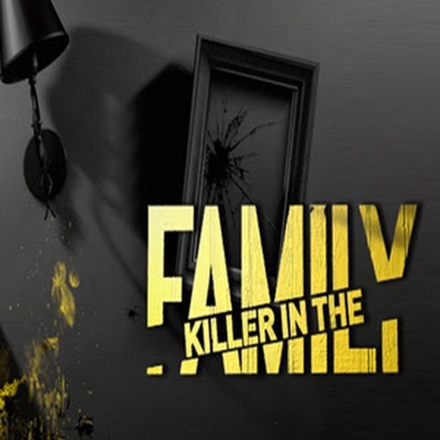Killer in The Family YouTube