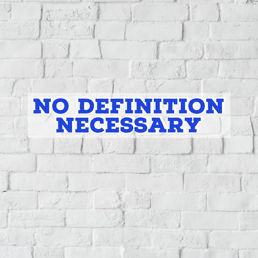No Definition Necessary YouTube
