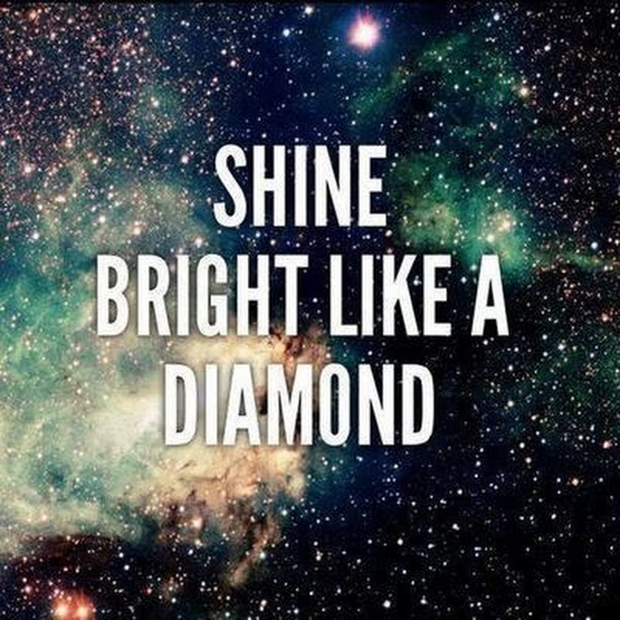 Песня shine bright like. Shine like a Diamond. Shine Bright. Shine Bright like a Diamond картинки. Shine Bright like a Diamond надпись.