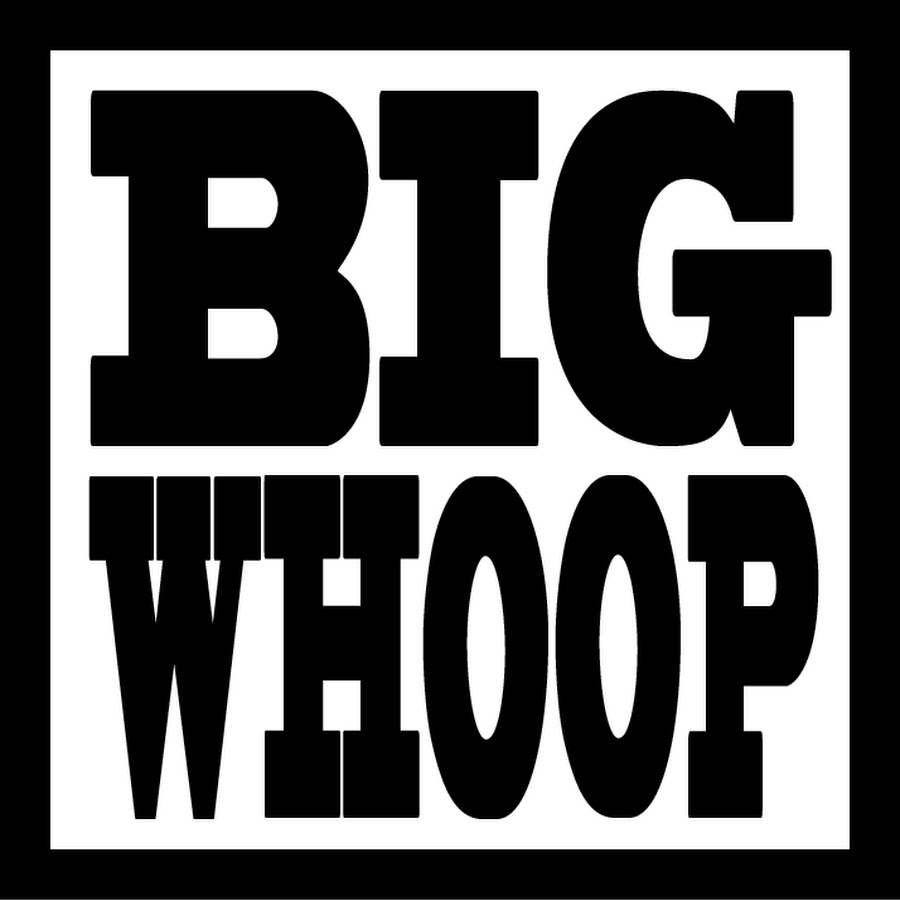 Team BIG WHOOP YouTube