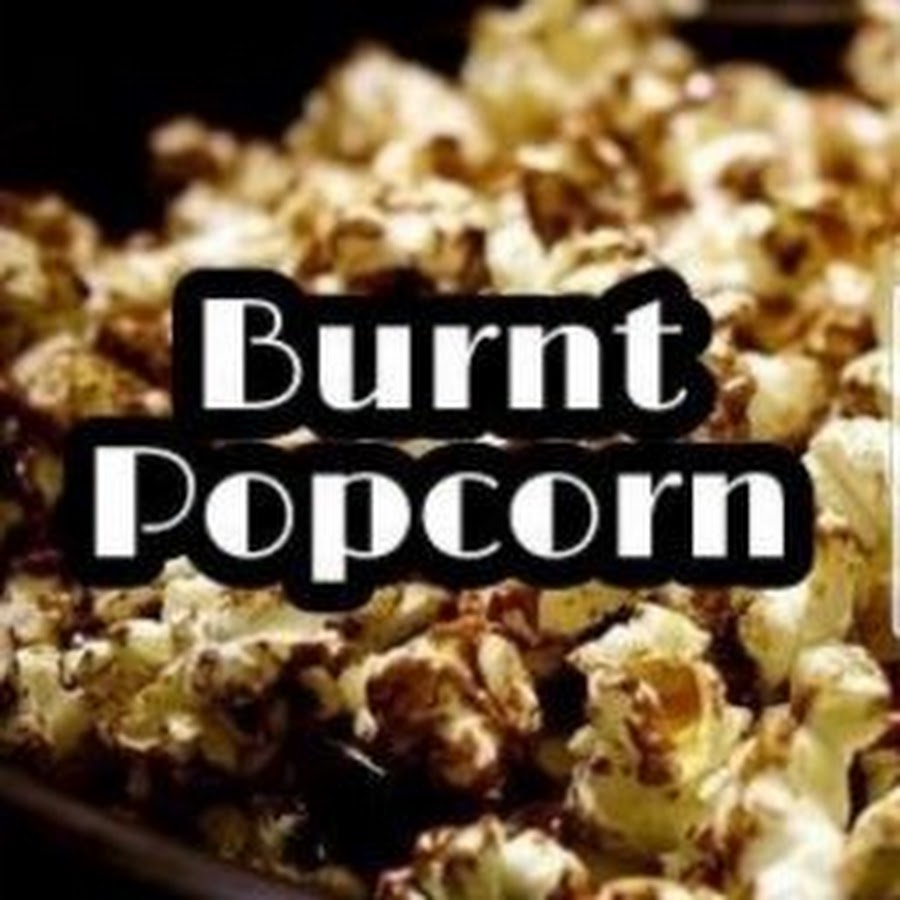 That Burnt Popcorn YouTube