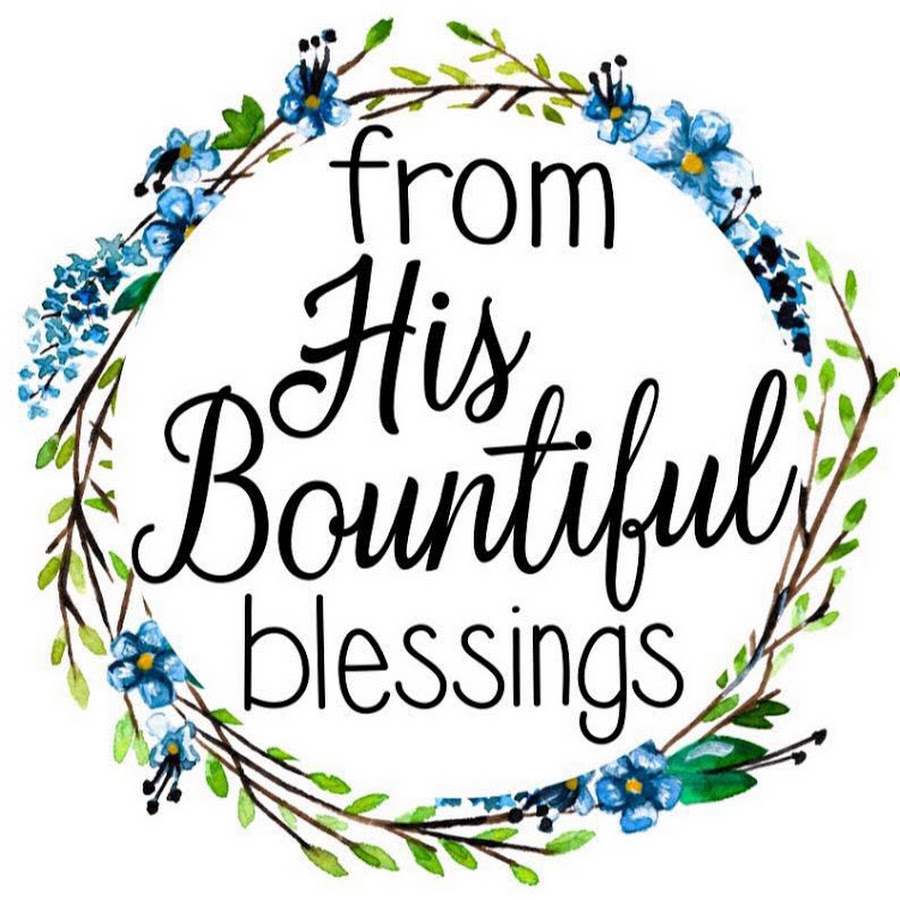 From His Bountiful Blessings YouTube