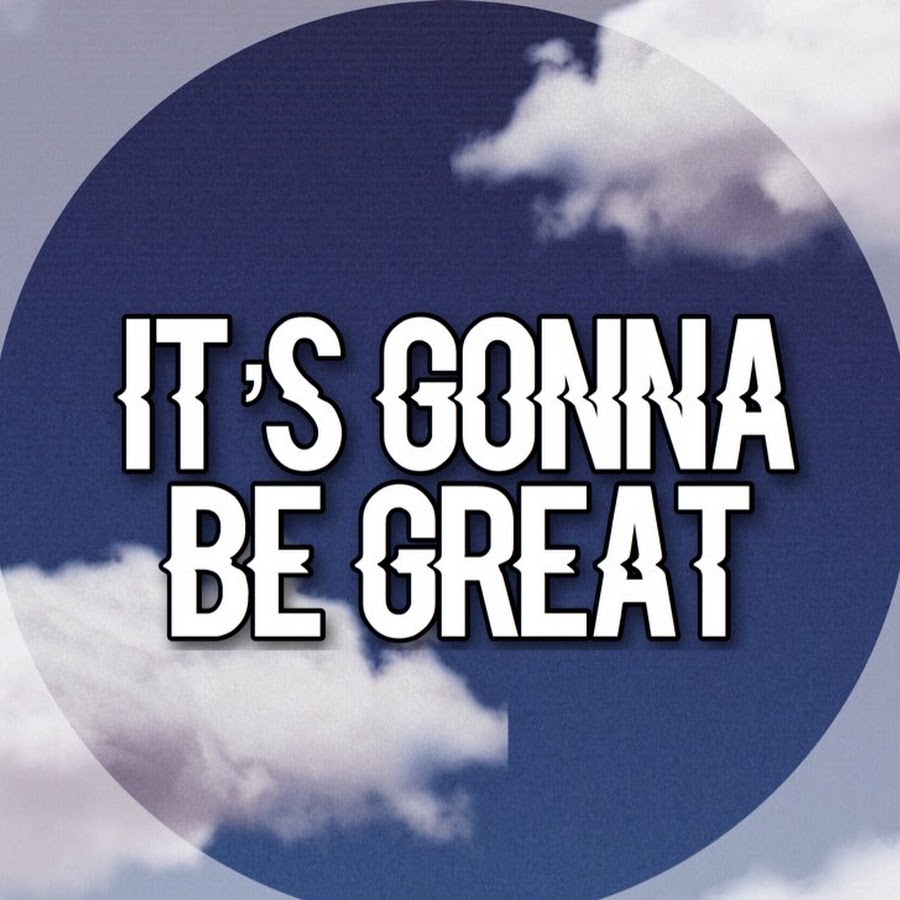 It s Gonna Be Great YouTube