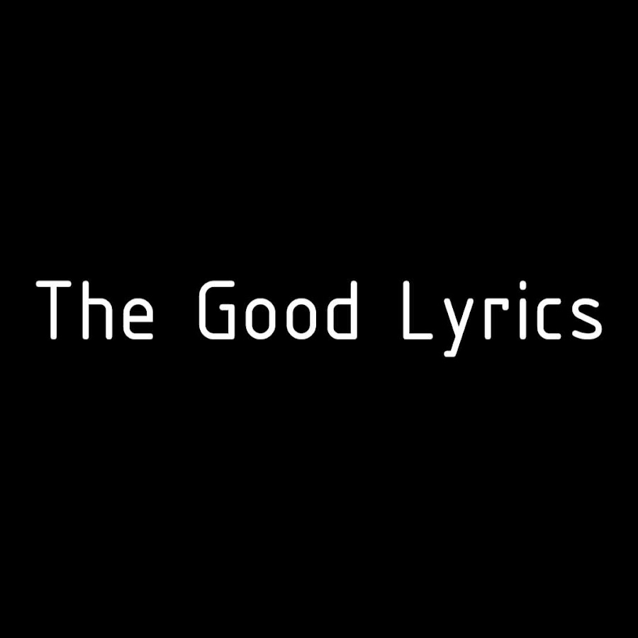 the good lyrics - YouTube