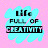 Life full of creativity