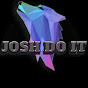 josh do it