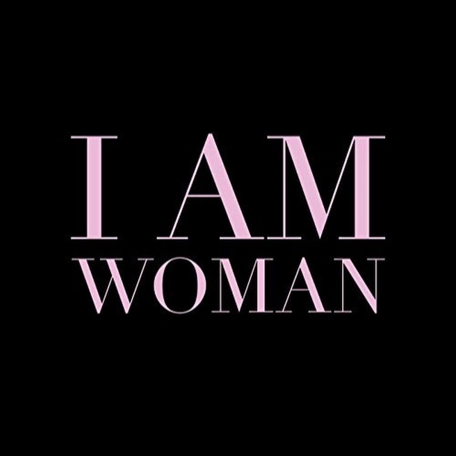 I am woman. Лого i am woman. I am woman, woman. Обои с надписью i am woman.