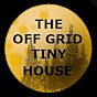 The Off Grid Tiny House