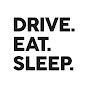 Drive. Eat. Sleep.