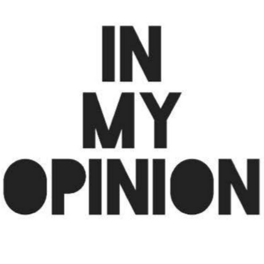 Because in my opinion. My opinion. Картинки my opinion. In my view. In my opinion.