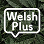 Welsh Plus