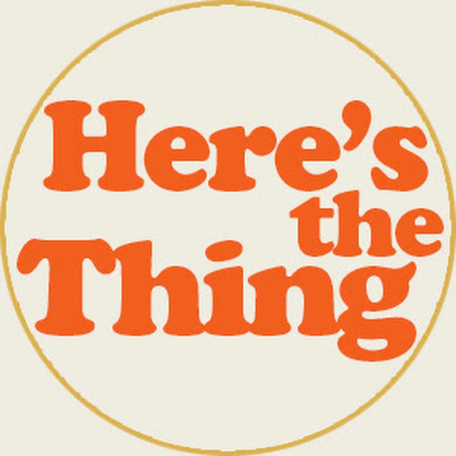 here-s-the-thing-youtube