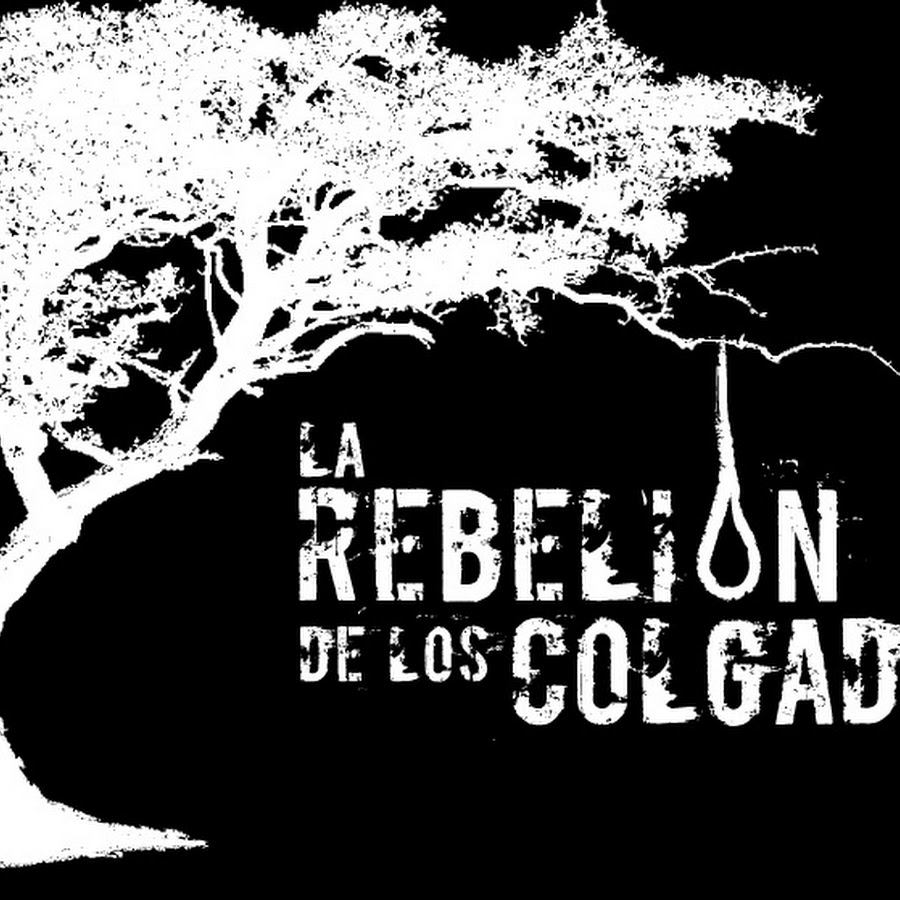 LA REBELIÓN DE LOS COLGADOS YouTube