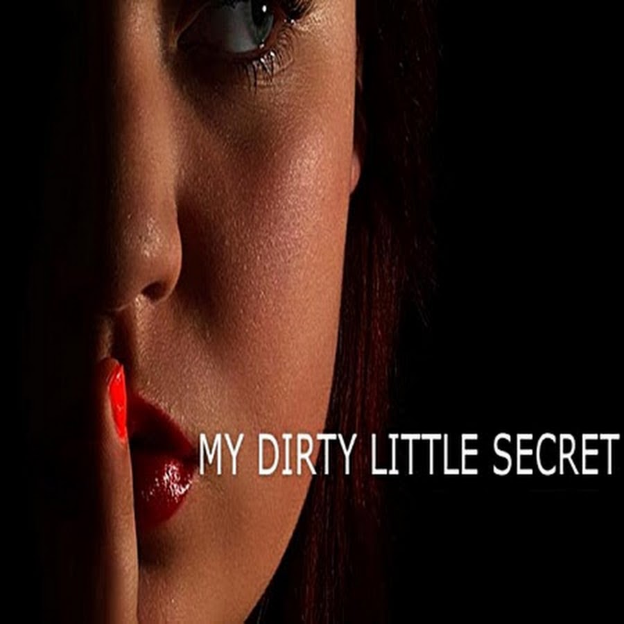 My Dirty Little Secret YouTube
