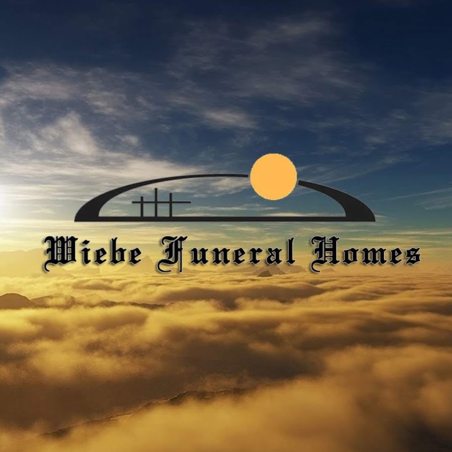 Wiebe Funeral Homes Ltd. YouTube