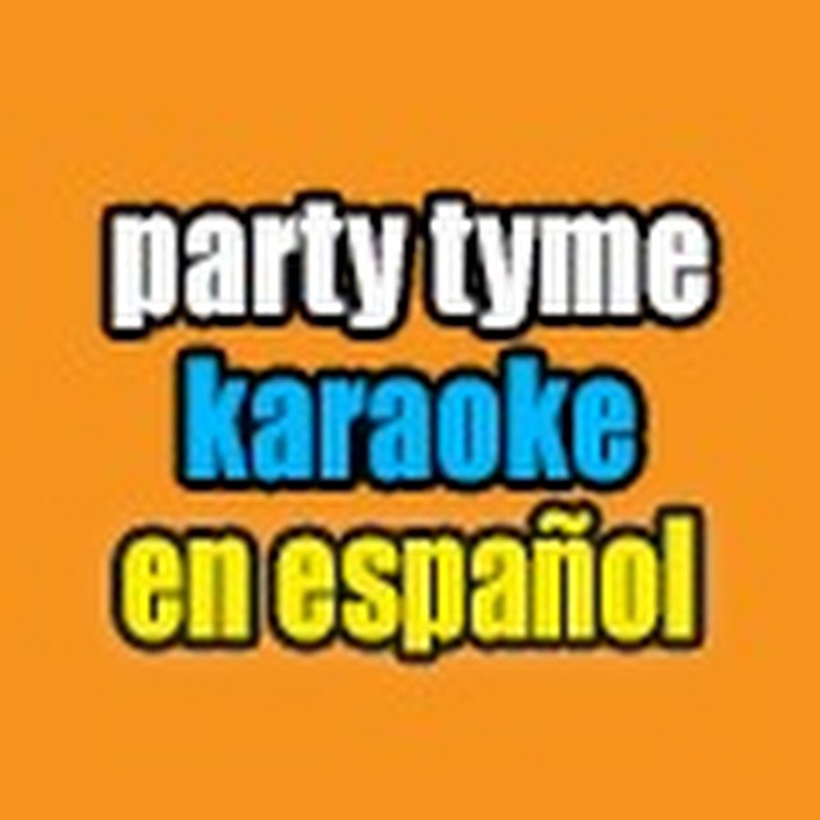 PARTY TYME KARAOKE EN ESPAÑOL YouTube
