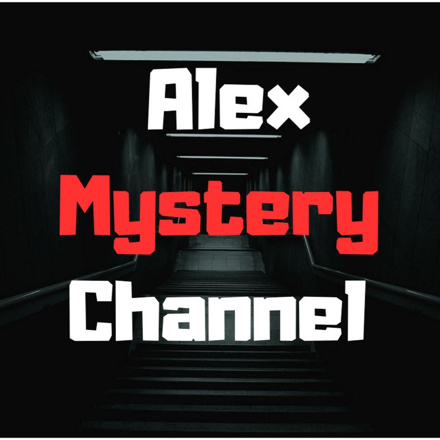 Alex Mystery Channel YouTube
