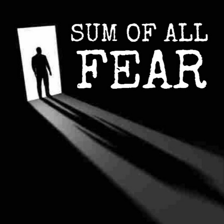 Life is fear. Fear. Modern Fears картинки. The sum of all Fears game.