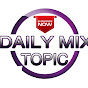 Daily Mix Topic