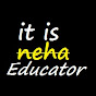 it is neha Educator
