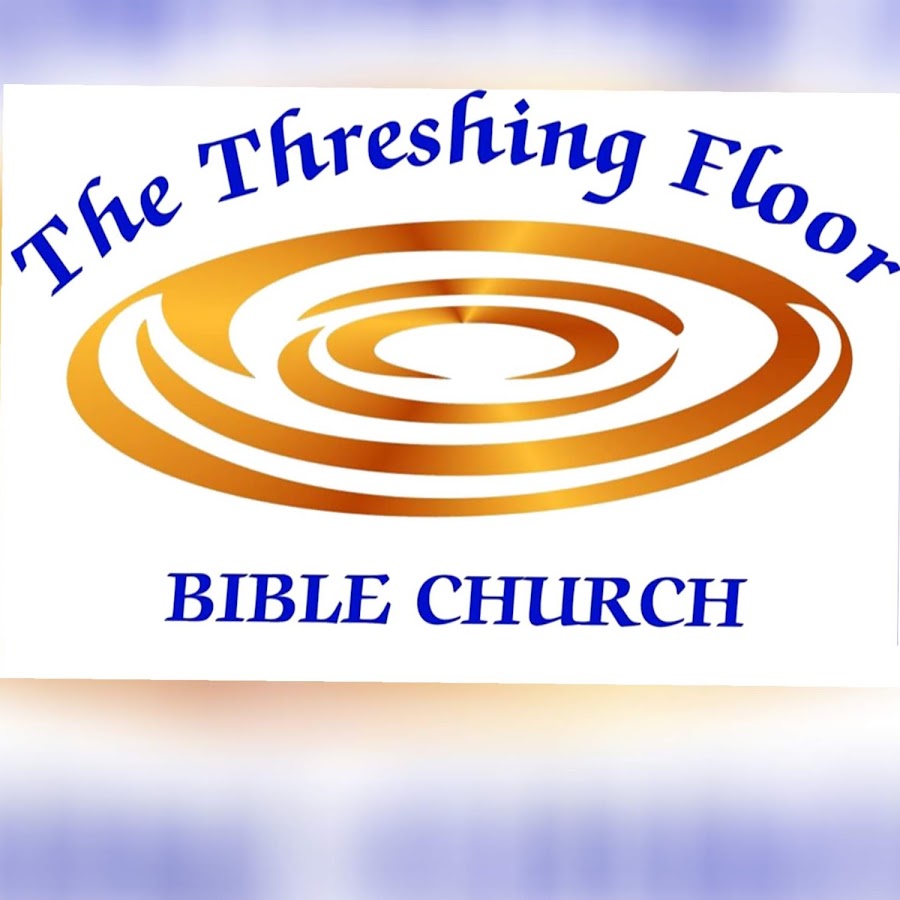 The Threshing Floor Bible Church YouTube