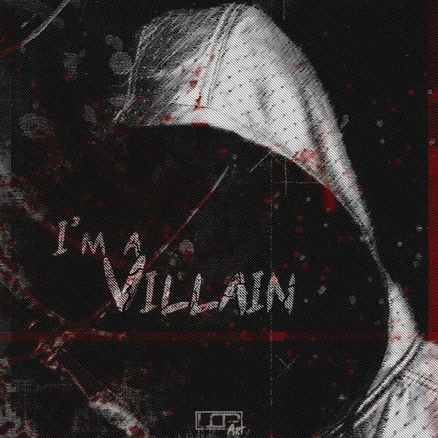 Im a villain. Im a villain. Im a villain. Im a villain. Im a villain.