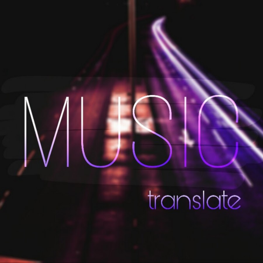 MUSIC TRANSLATE ترجمة اغاني YouTube